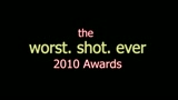 Worst Shot Ever - 2010 Awards thumbnail